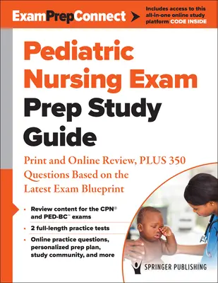 Guide d'étude pour la préparation à l'examen de soins infirmiers pédiatriques : Révision imprimée et en ligne, plus 350 questions basées sur le dernier plan de l'examen - Pediatric Nursing Exam Prep Study Guide: Print and Online Review, Plus 350 Questions Based on the Latest Exam Blueprint