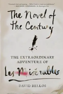 Le roman du siècle : L'extraordinaire aventure des Misérables - The Novel of the Century: The Extraordinary Adventure of Les Misrables