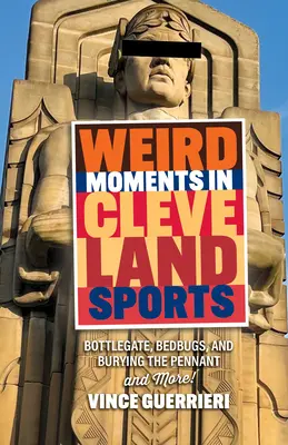 Les moments étranges du sport à Cleveland : Bottlegate, punaises de lit et enterrement du fanion - Weird Moments in Cleveland Sports: Bottlegate, Bedbugs, and Burying the Pennant