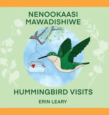 Nenookaasi Mawadishiwe : Les visites des colibris - Nenookaasi Mawadishiwe: Hummingbirds Visits