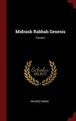 Midrash Rabbah Genèse ; Volume I - Midrash Rabbah Genesis; Volume I