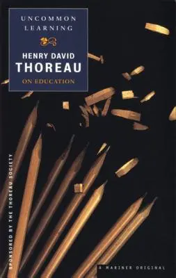 Uncommon Learning : Thoreau sur l'éducation - Uncommon Learning: Thoreau on Education