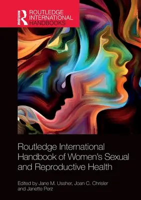 Routledge International Handbook of Women's Sexual and Reproductive Health (Manuel international de santé sexuelle et reproductive des femmes) - Routledge International Handbook of Women's Sexual and Reproductive Health