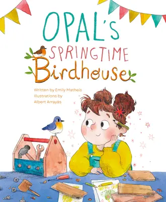 La maison d'oiseau d'Opal au printemps - Opal's Springtime Birdhouse