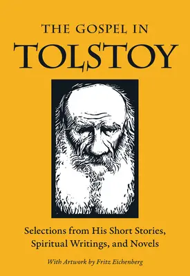 L'Évangile chez Tolstoï : Sélection de ses nouvelles, de ses écrits spirituels et de ses romans - The Gospel in Tolstoy: Selections from His Short Stories, Spiritual Writings & Novels