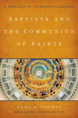 Les baptistes et la communion des saints : Une théologie des disciples engagés - Baptists and the Communion of Saints: A Theology of Covenanted Disciples