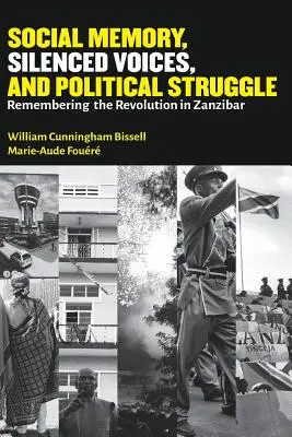 Mémoire sociale, voix étouffées et lutte politique : Se souvenir de la révolution à Zanzibar - Social Memory, Silenced Voices, and Political Struggle: Remembering the Revolution in Zanzibar