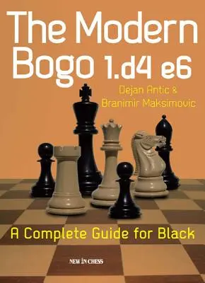 Le Bogo moderne 1.D4 E6 : un guide complet pour les Noirs - The Modern Bogo 1.D4 E6: A Complete Guide for Black