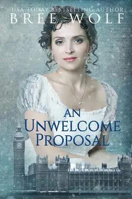 Une proposition importune : Une romance de Régence - An Unwelcome Proposal: A Regency Romance