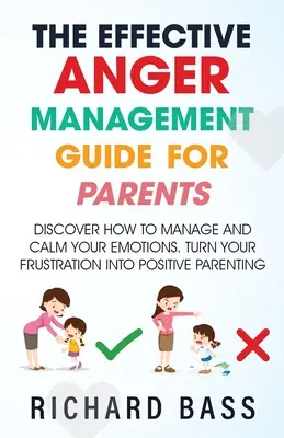Guide efficace de gestion de la colère à l'intention des parents - The Effective Anger Management Guide for Parents