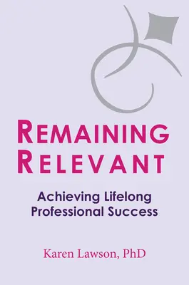 Rester pertinent : Réussir sa vie professionnelle tout au long de sa vie - Remaining Relevant: Achieving Lifelong Professional Success