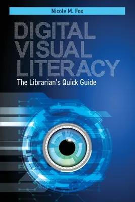 Alphabétisation visuelle numérique : Le guide rapide du bibliothécaire - Digital Visual Literacy: The Librarian's Quick Guide
