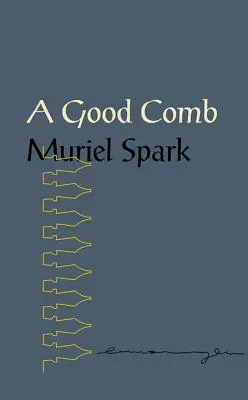 Une bonne combinaison : Les dictons de Muriel Spark - A Good Comb: The Sayings of Muriel Spark