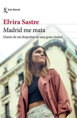 Madrid Me Mata : Diario de Mi Despertar En Una Gran Ciudad - Madrid Me Mata: Diario de Mi Despertar En Una Gran Ciudad