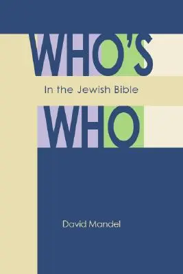 Qui est qui dans la Bible juive - Who's Who in the Jewish Bible