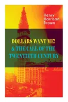 Dollars Want Me ! et l'appel du vingtième siècle : Vaincre les désirs et les fardeaux matériels - Ressentir le pouvoir des affirmations positives dans votre vie personnelle. - Dollars Want Me! & the Call of the Twentieth Century: Defeat the Material Desires and Burdens - Feel the Power of Positive Assertions in Your Personal