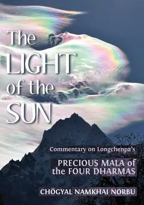 La lumière du soleil : Enseignements sur le précieux mala des quatre dharmas de Longchenpa - The Light of the Sun: Teachings on Longchenpa's Precious Mala of the Four Dharmas