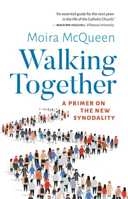 Marcher ensemble : Une introduction à la nouvelle synodalité - Walking Together: A Primer on the New Synodality