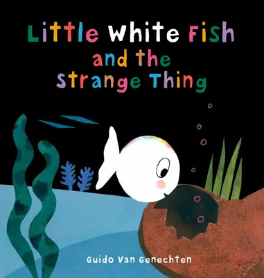 Le petit poisson blanc et la chose étrange - Little White Fish and the Strange Thing