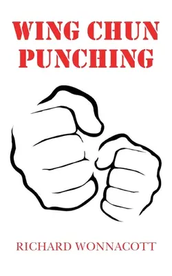 Les coups de poing du Wing Chun - Wing Chun Punching