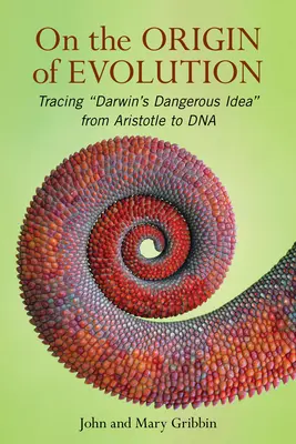 Sur l'origine de l'évolution : L'idée dangereuse de Darwin, d'Aristote à l'ADN - On the Origin of Evolution: Tracing 'Darwin's Dangerous Idea' from Aristotle to DNA