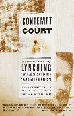 L'outrage à la Cour : Le lynchage du début du siècle qui a lancé 100 ans de fédéralisme - Contempt of Court: The Turn-Of-The-Century Lynching That Launched 100 Years of Federalism