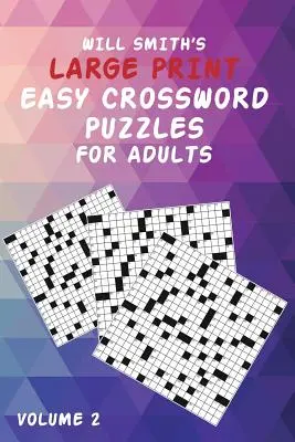 Mots croisés faciles pour adultes de Will Smith en gros caractères - Volume 2 - Will Smith Large Print Easy Crossword Puzzles For Adults- Volume 2