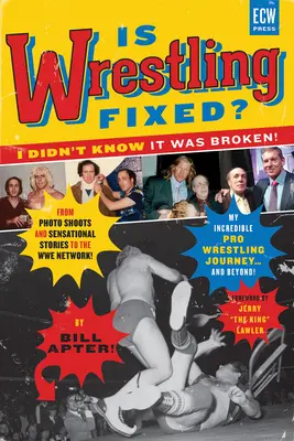 La lutte est-elle réparée ? Je ne savais pas que c'était cassé ! De la séance photo et des histoires sensationnelles au réseau Wwe -- Mon incroyable parcours dans la lutte professionnelle ! - Is Wrestling Fixed? I Didn't Know It Was Broken!: From Photo Shoots and Sensational Stories to the Wwe Network -- My Incredible Pro Wrestling Journey!
