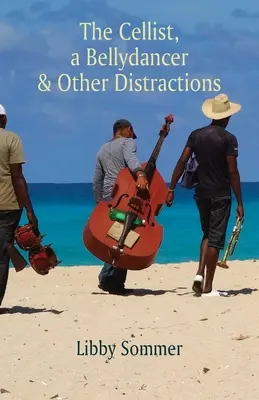 Le violoncelliste, la danseuse du ventre et autres distractions - The Cellist, a Bellydancer & Other Distractions