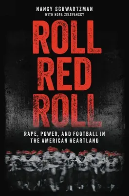 Roll Red Roll : Viol, pouvoir et football au cœur de l'Amérique - Roll Red Roll: Rape, Power, and Football in the American Heartland