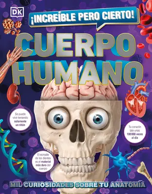 ¡incre-Ble Pero Cierto ! Cuerpo Humano : Mil Curiosidades Sobre Tu Anatom-A - ¡incre-Ble Pero Cierto! Cuerpo Humano: Mil Curiosidades Sobre Tu Anatom-A