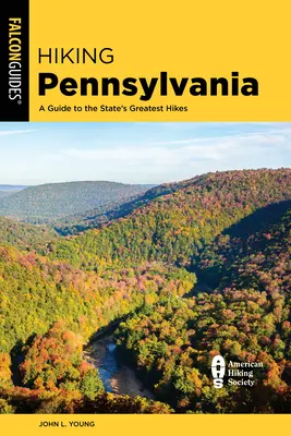 Hiking Pennsylvania : Un guide des plus belles randonnées de l'État - Hiking Pennsylvania: A Guide to the State's Greatest Hikes