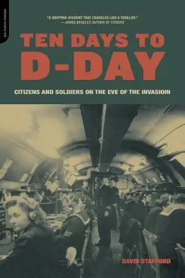 Dix jours avant le jour J : Citoyens et soldats à la veille de l'invasion - Ten Days to D-Day: Citizens and Soldiers on the Eve of the Invasion