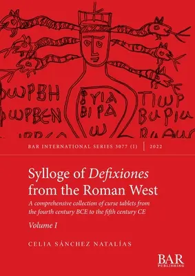 Sylloge des défixiones de l'Occident romain. Volume I : Une collection complète de tablettes de malédiction du quatrième siècle avant notre ère au cinquième siècle de notre ère. - Sylloge of Defixiones from the Roman West. Volume I: A comprehensive collection of curse tablets from the fourth century BCE to the fifth century CE