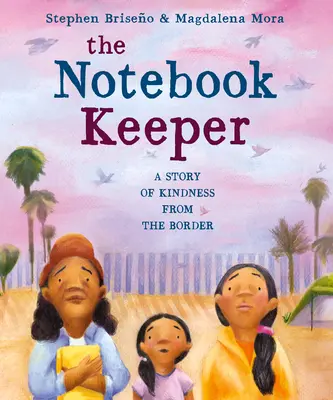 Le gardien du carnet de notes : Une histoire de bonté à la frontière - The Notebook Keeper: A Story of Kindness from the Border