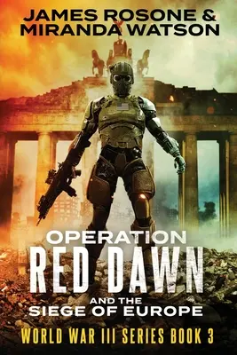 Opération Red Dawn : Et le siège de l'Europe - Operation Red Dawn: And the Siege of Europe