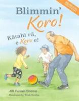 Blimmin' Koro : Kātahi Rā, E Koro E ! - Blimmin' Koro: Kātahi Rā, E Koro E!