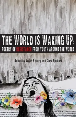 Le monde s'éveille : Poésie de la résistance des jeunes du monde entier - The World is Waking Up: Poetry of Resistance from Youth Around the World