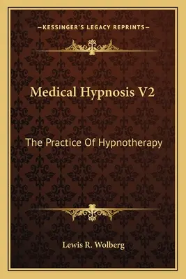 Hypnose médicale V2 : La pratique de l'hypnothérapie - Medical Hypnosis V2: The Practice of Hypnotherapy