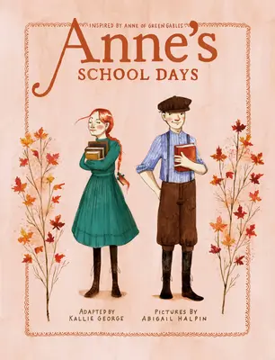 Les jours d'école d'Anne : Inspiré par Anne... La Maison aux pignons verts - Anne's School Days: Inspired by Anne of Green Gables