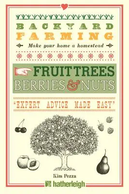 L'agriculture de basse-cour : Arbres fruitiers, baies et noix - Backyard Farming: Fruit Trees, Berries & Nuts