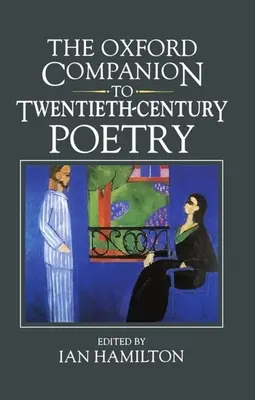 The Oxford Companion to Twentieth-Century Poetry in English (en anglais) - The Oxford Companion to Twentieth-Century Poetry in English