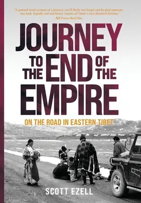 Voyage au bout de l'empire : Sur la route du Tibet oriental - Journey to the End of the Empire: On the Road in Eastern Tibet