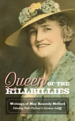 La Reine des Hillbillies : Les écrits de May Kennedy McCord - Queen of the Hillbillies: The Writings of May Kennedy McCord
