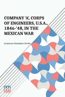 Compagnie « A », Corps du Génie, U.S.A., 1846-'48, dans la guerre du Mexique - Company 'A', Corps Of Engineers, U.S.A., 1846-'48, In The Mexican War