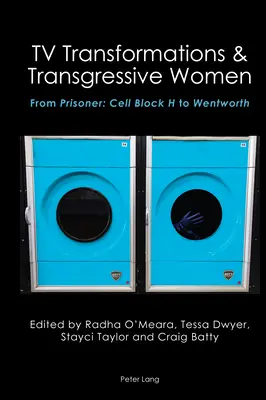 Transformations télévisuelles et femmes transgressives : De Prisoner : Cell Block H à Wentworth - TV Transformations & Transgressive Women: From Prisoner: Cell Block H to Wentworth