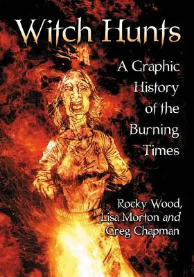 Chasse aux sorcières : Une histoire graphique de l'époque des bûchers - Witch Hunts: A Graphic History of the Burning Times