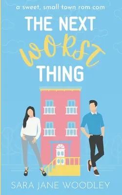 The Next Worst Thing : Une douce comédie romantique de petite ville - The Next Worst Thing: A Sweet, Small Town Romantic Comedy