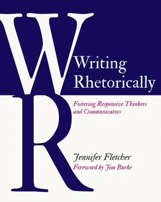 Écrire de manière rhétorique : Favoriser la réactivité des penseurs et des communicateurs - Writing Rhetorically: Fostering Responsive Thinkers and Communicators