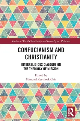 Confucianisme et christianisme : Dialogue interreligieux sur la théologie de la mission - Confucianism and Christianity: Interreligious Dialogue on the Theology of Mission